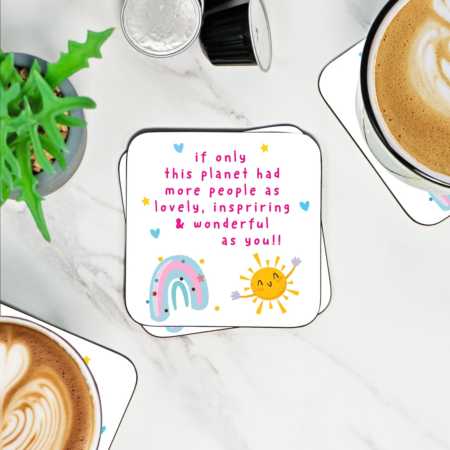 If Only This Planet Had More People Like You - Coaster