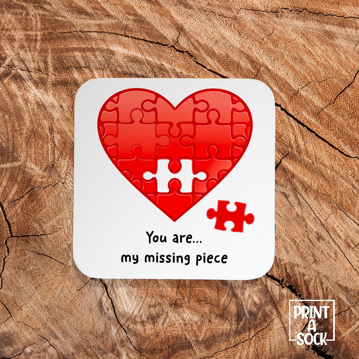 You Are My Missing Piece - Coaster