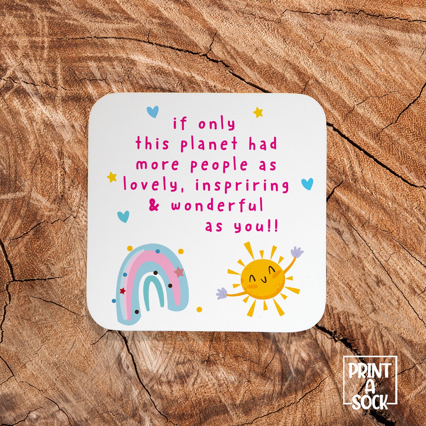 If Only This Planet Had More People Like You - Coaster