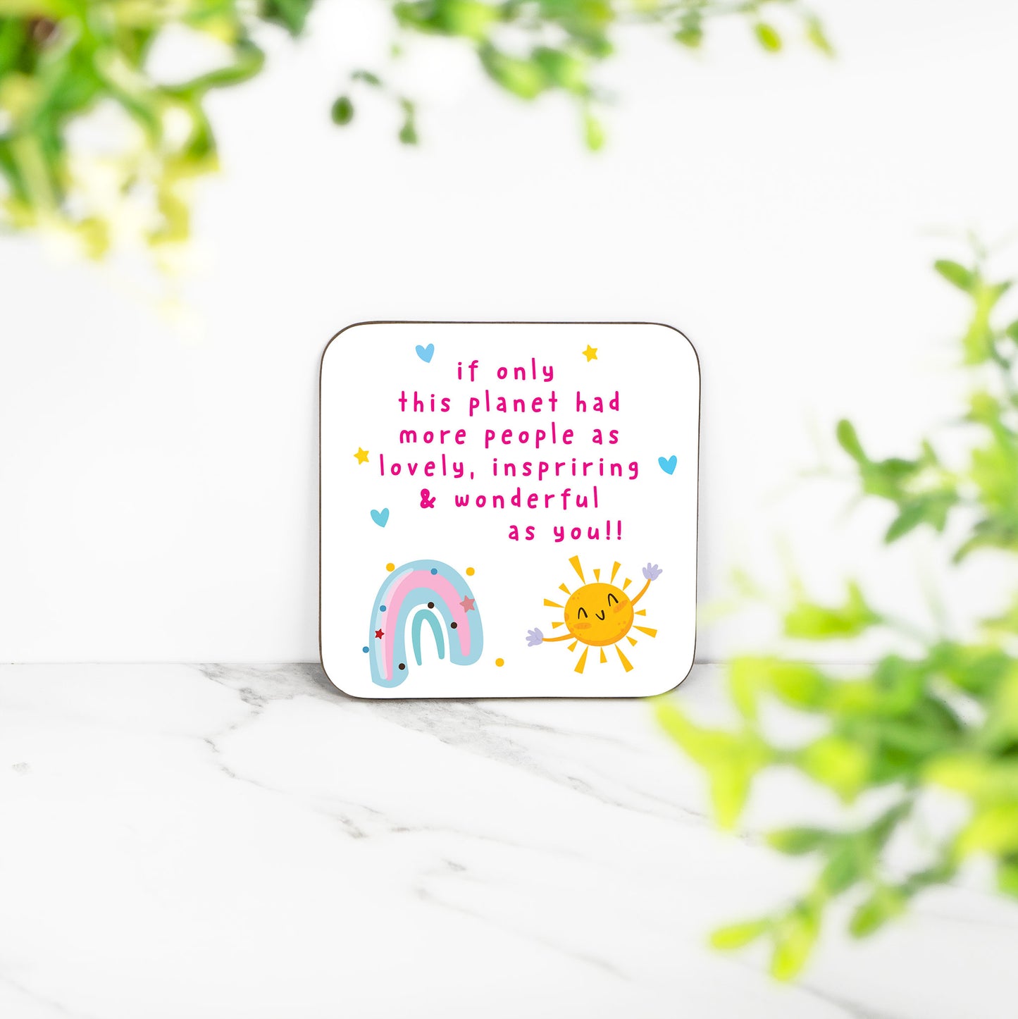 If Only This Planet Had More People Like You - Coaster