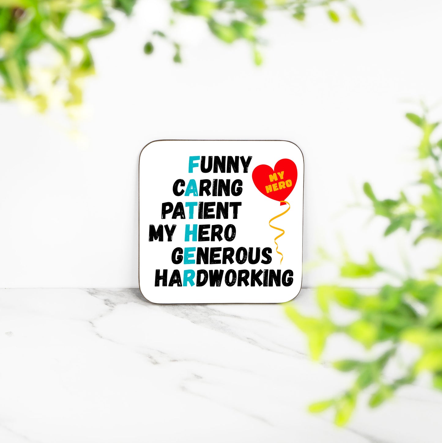 FUNNY, CARING, PATIENT, MY HERO, GENEROUS, HARDWORKING (Father) - Coaster