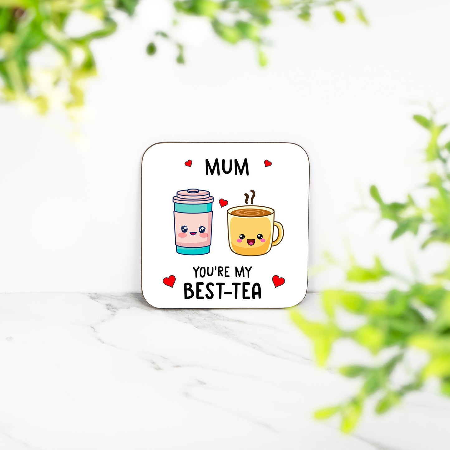 Mum, You’ll Always Be My BEST-TEA Coaster