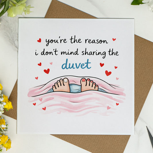 You’re the Reason I Don’t Mind Sharing the Duvet – Funny Love Card