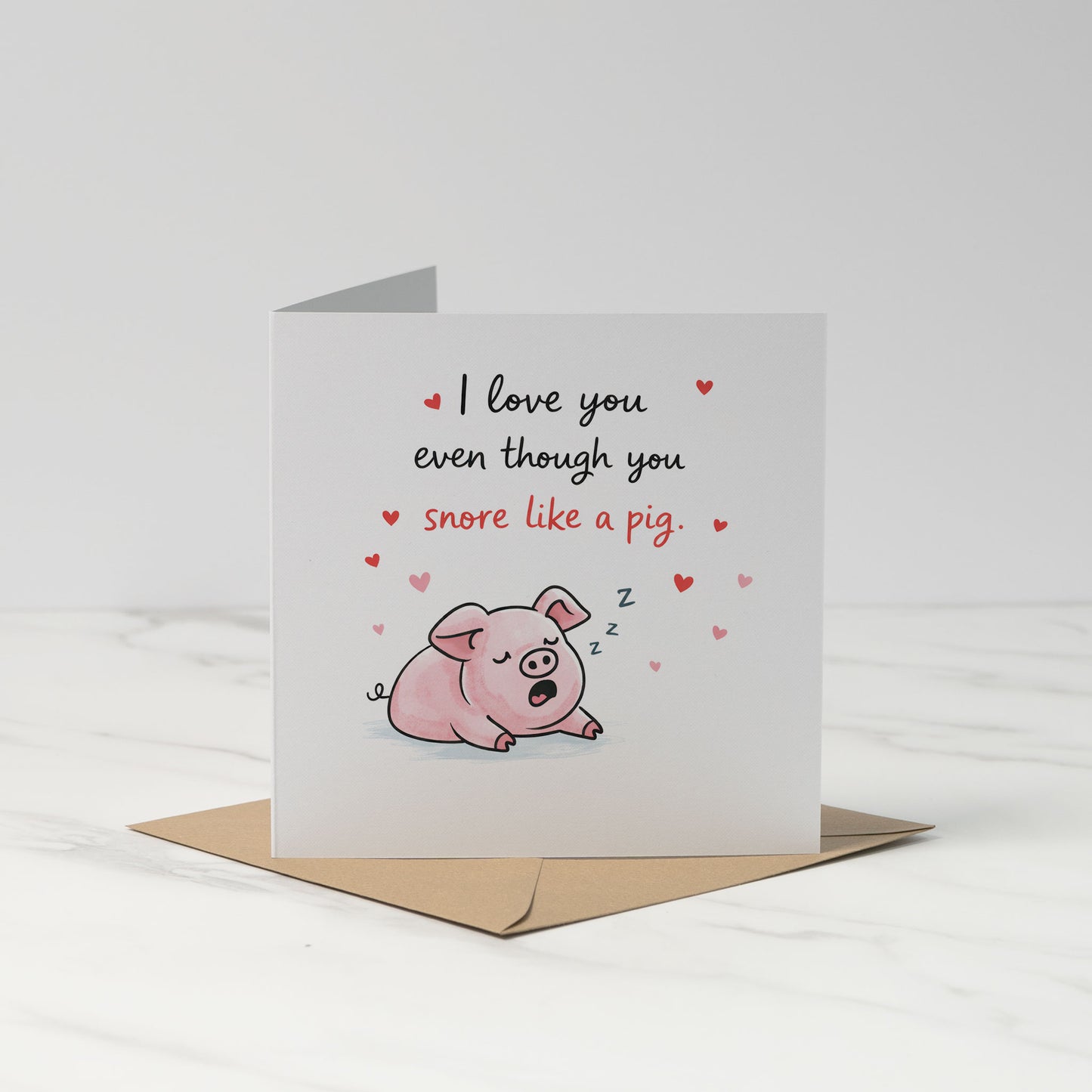 I Love You Even Though You Snore Like a Pig – Funny Love Card
