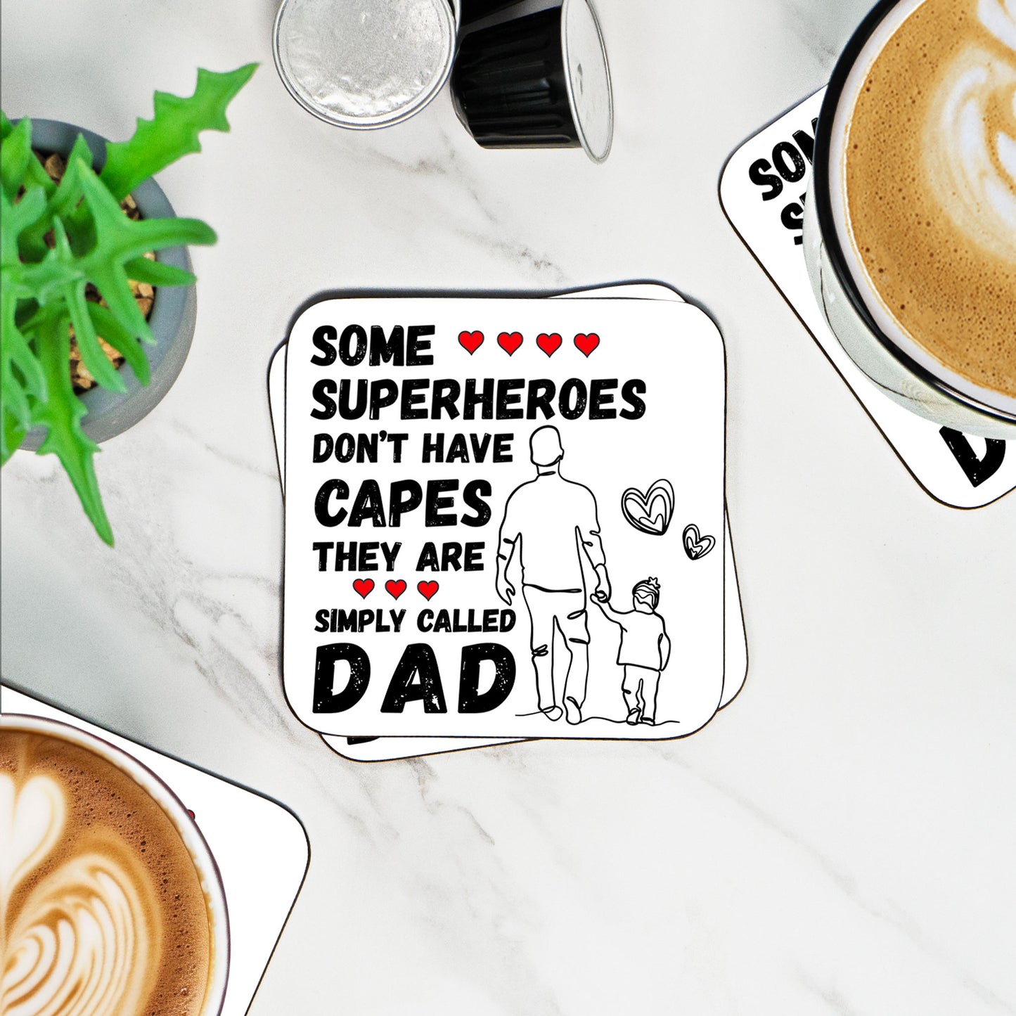 Some Superheroes Don't Have Capes, They Are Simply Called Dad -  Coaster