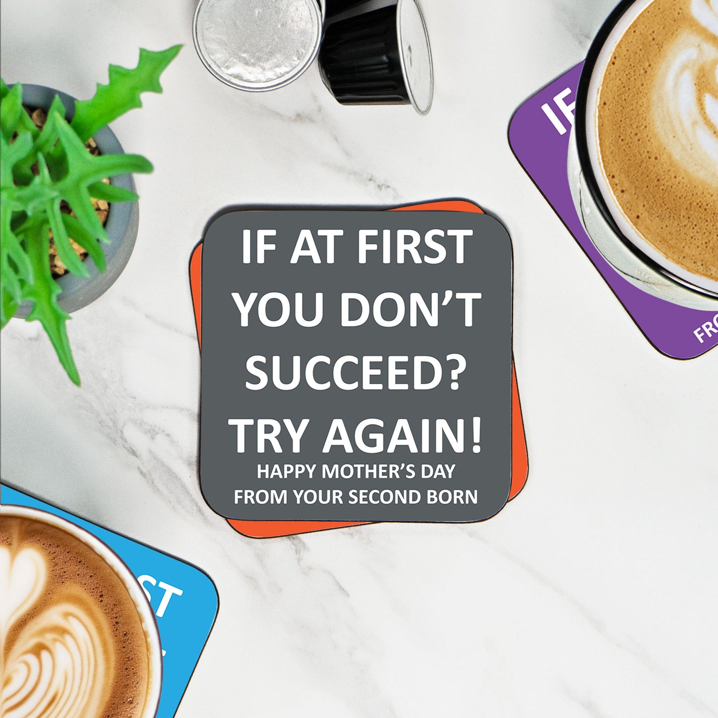 If At First You Don't Succeed? Try Again! Happy Mother's Day From Your Second Born - Coaster