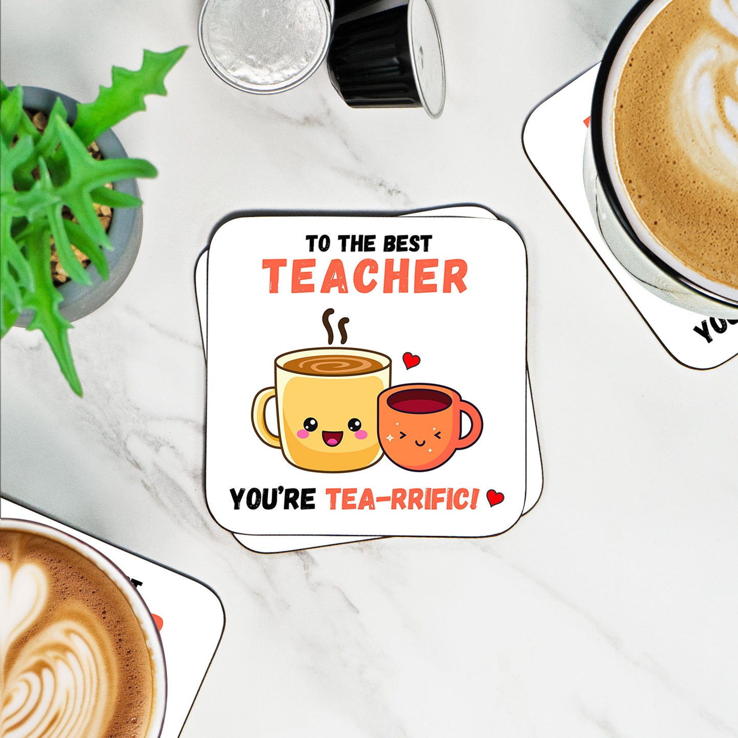 "To the Best Teacher, You're TEA-RRIFIC!" - Coaster