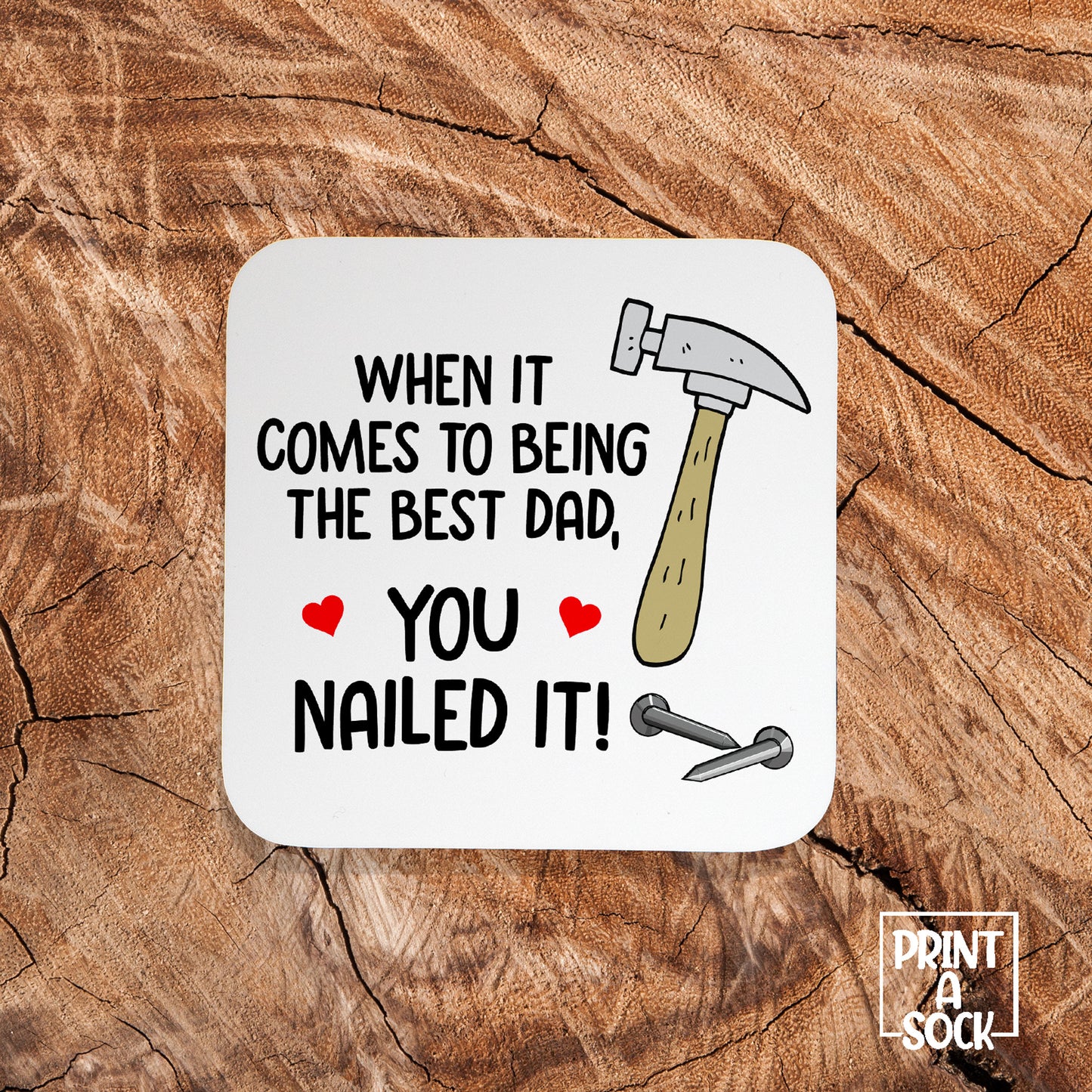 When It Comes To Being The Best Dad, YOU NAILED IT!- Coaster