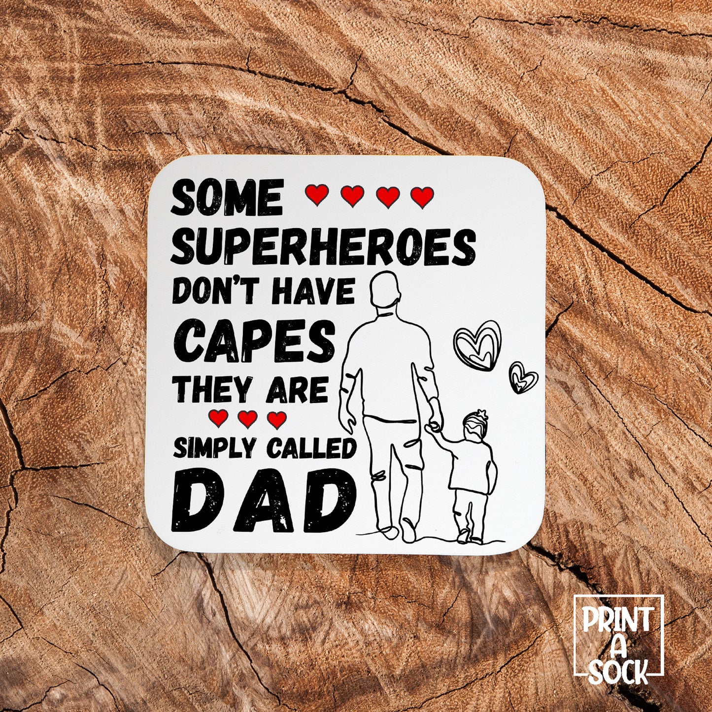 Some Superheroes Don't Have Capes, They Are Simply Called Dad -  Coaster