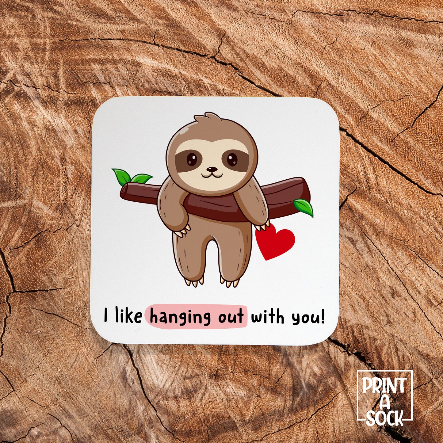 Sloth Love Coaster - I like hanging out with you!