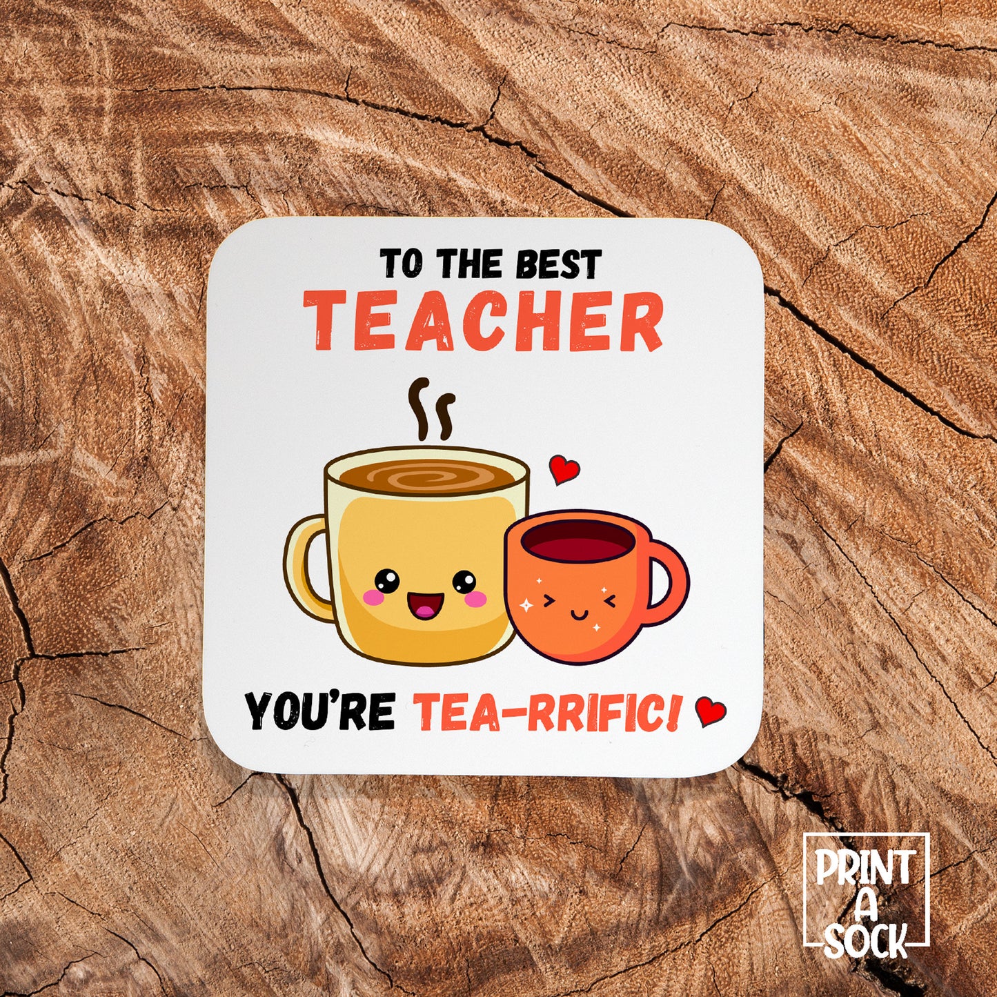 "To the Best Teacher, You're TEA-RRIFIC!" - Coaster