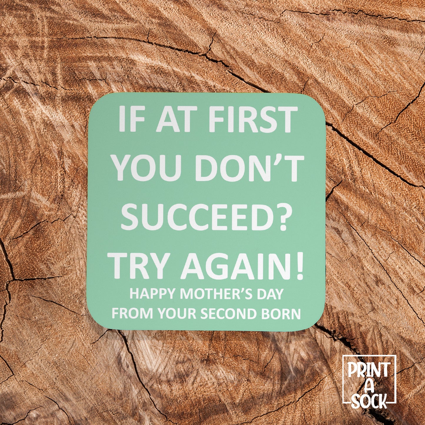 If At First You Don't Succeed? Try Again! Happy Mother's Day From Your Second Born - Coaster
