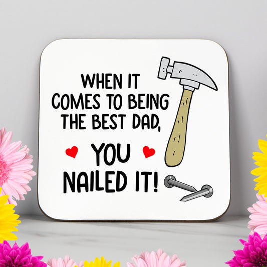When It Comes To Being The Best Dad, YOU NAILED IT!- Coaster