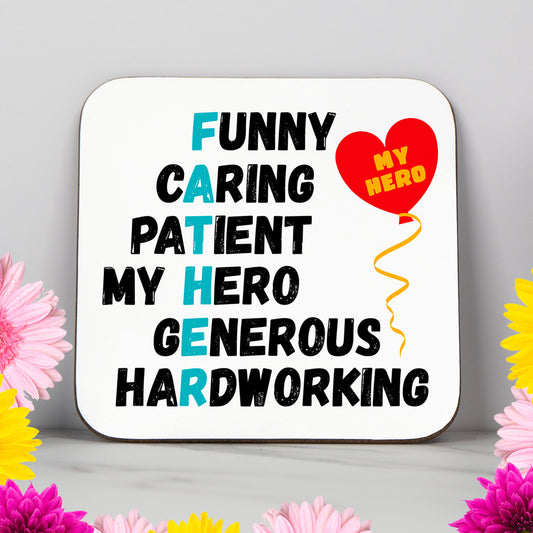 FUNNY, CARING, PATIENT, MY HERO, GENEROUS, HARDWORKING (Father) - Coaster