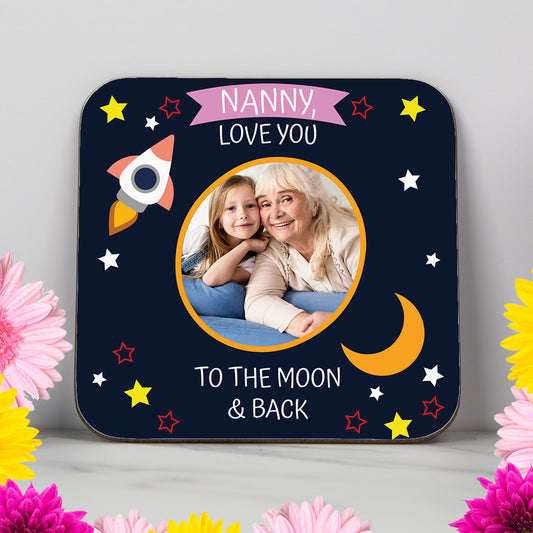 Personalised coaster with the message 'Nanny Love You To The Moon And Back' and a custom photo, a heartfelt gift for nanny from grandchild, ideal for Mother's Day or birthdays.
