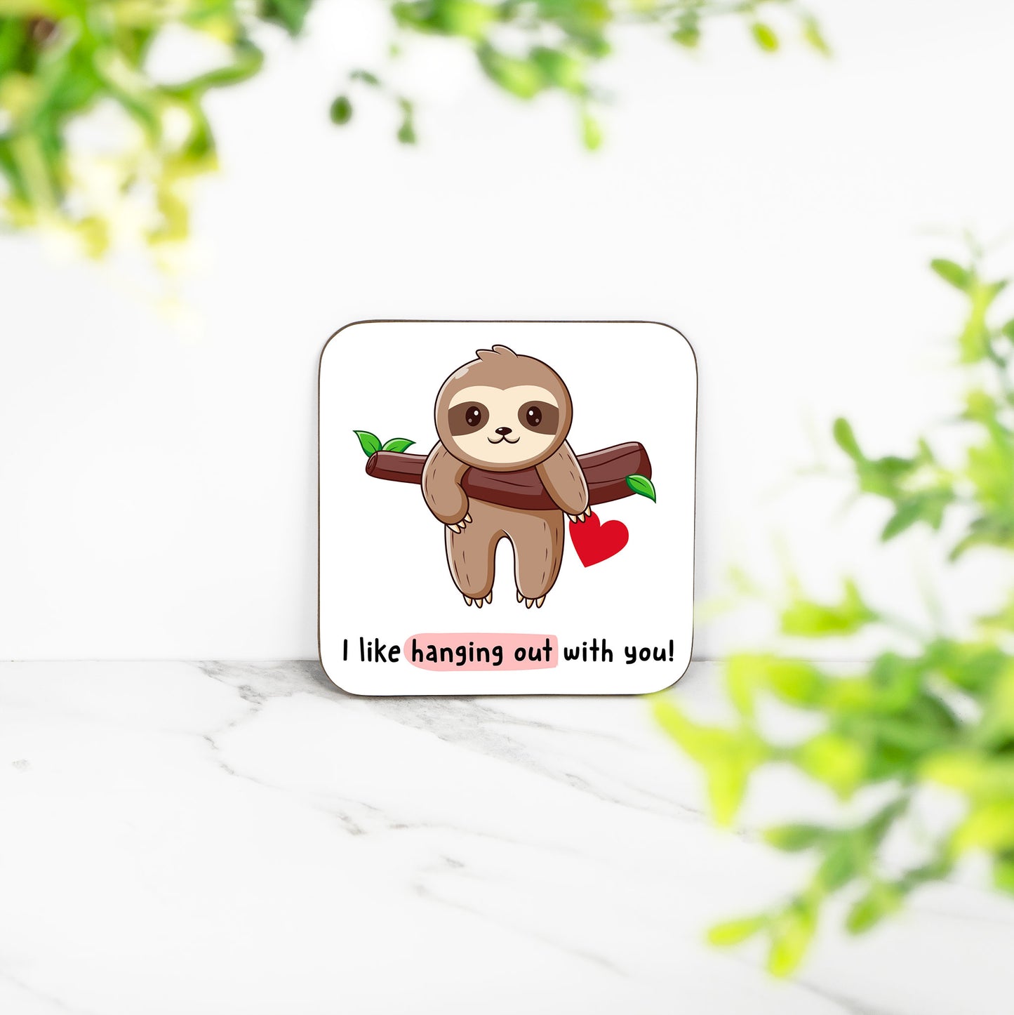 Sloth Love Coaster - I like hanging out with you!