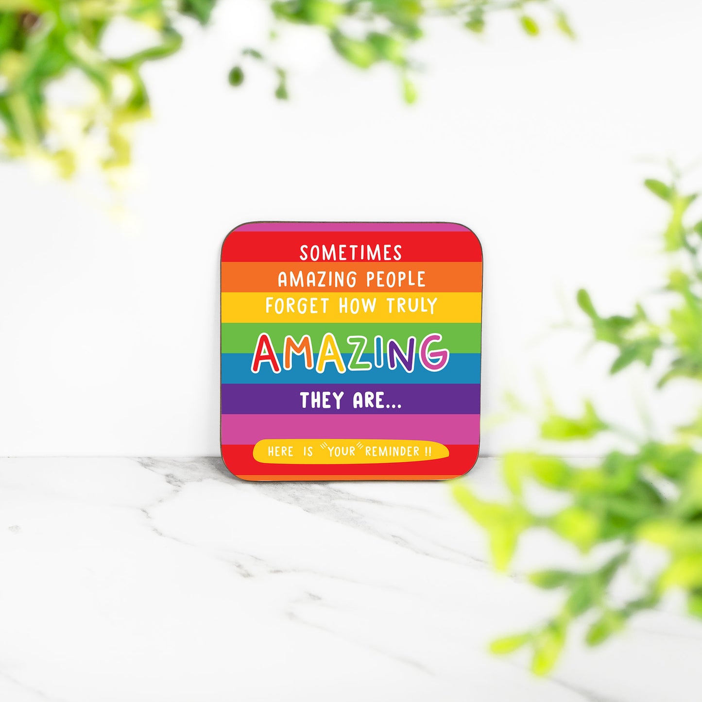 Sometimes Amazing People Forget How Amazing They Are... This is your reminder!! - Coaster