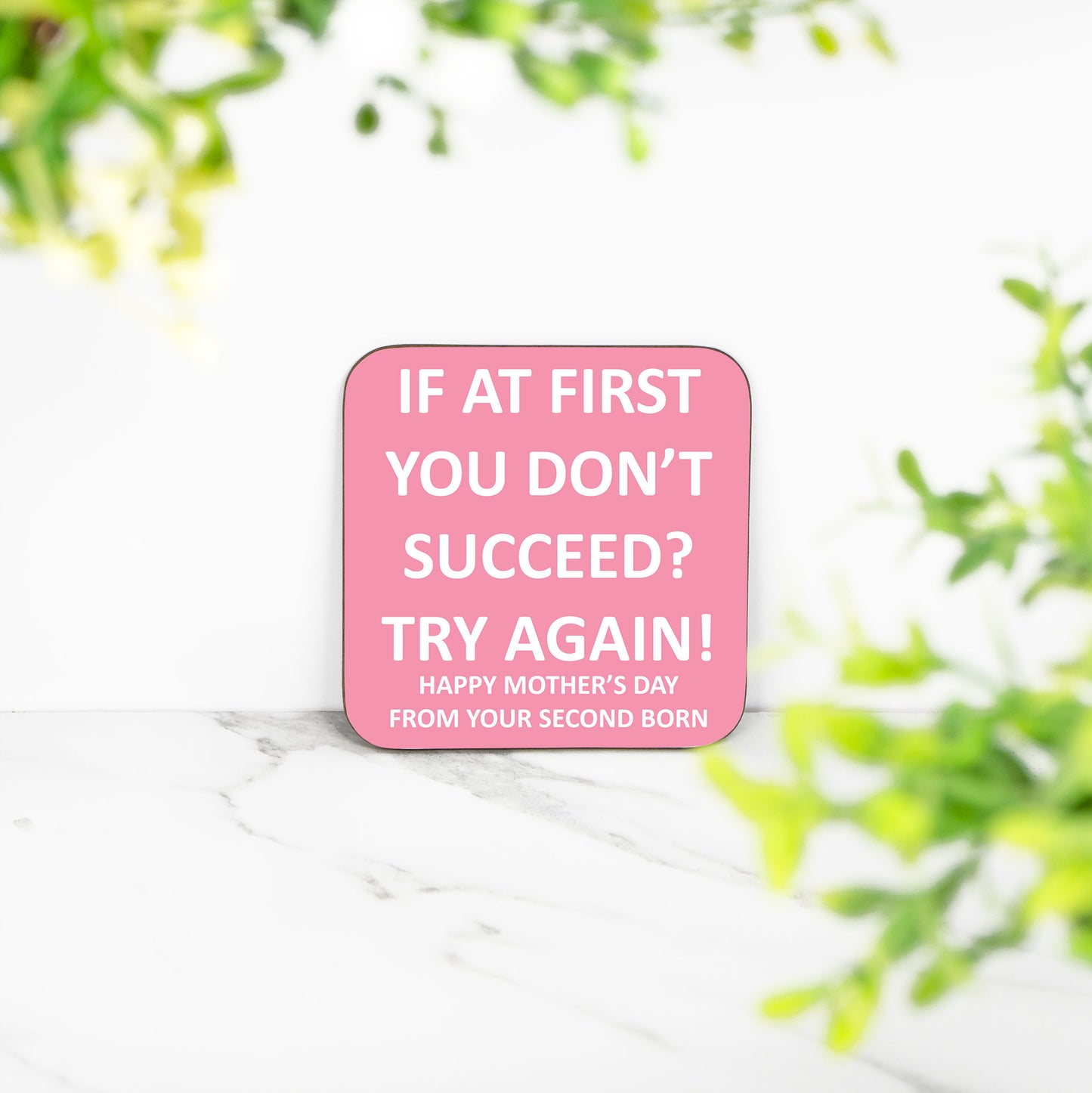 If At First You Don't Succeed? Try Again! Happy Mother's Day From Your Second Born - Coaster