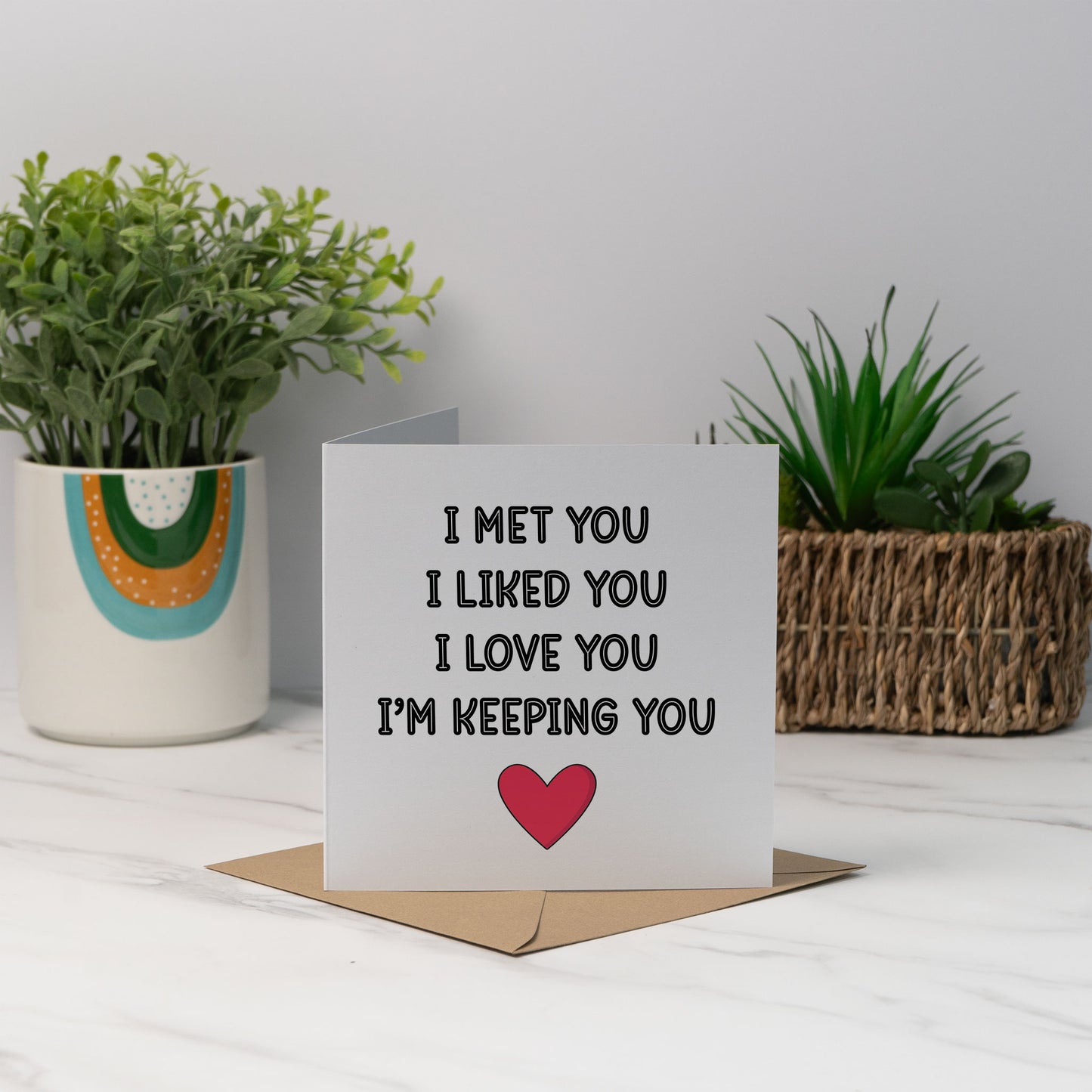 I Met You I Liked You I Love You – Commitment Love Card