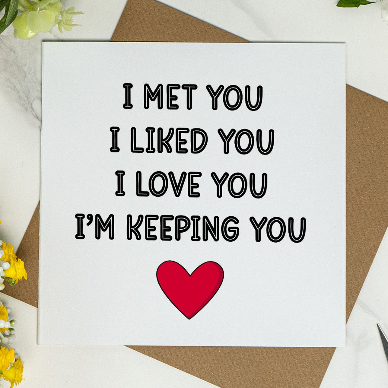 I Met You I Liked You I Love You – Commitment Love Card