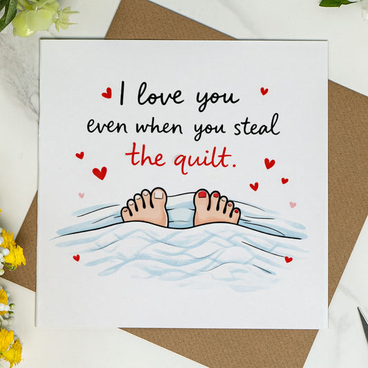 I Love You Even When You Steal the Quilt – Cute Funny Love Card